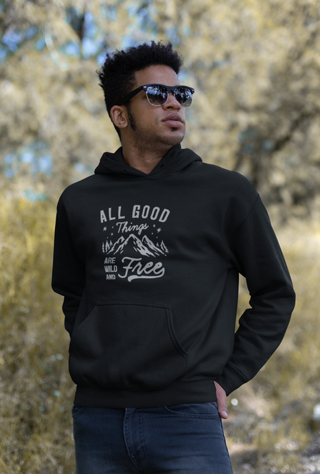 All Good Things Are Wild And Free Hoodie